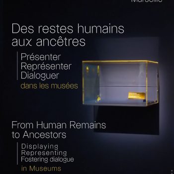 Des restes humains aux ancêtres - Présenter · Représenter · Dialoguer dans les musées. 13 novembre 2026 - Exposition centre de la vieille charité Marseille.